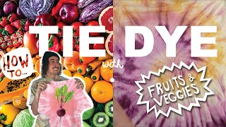 How To Tie Dye (with FRUITS & VEGGIES)