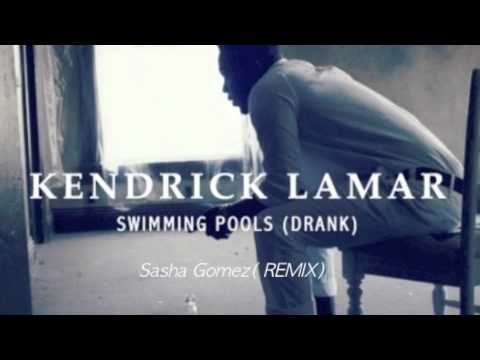Kendrick Lamar- Swimming Pools (Sasha Gomez snippet REMIX)