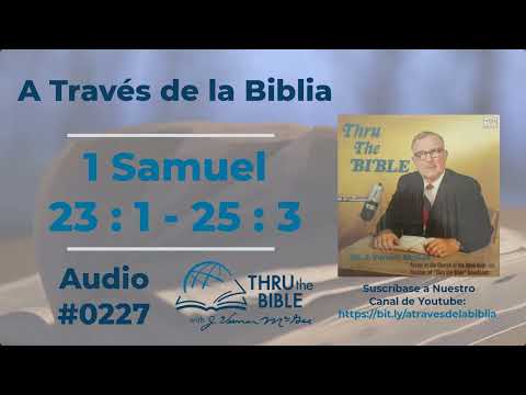 1 Samuel 23 : 1 - 25 : 3  Audio #0227 Dr J Vernon McGee #atravesdelabiblia