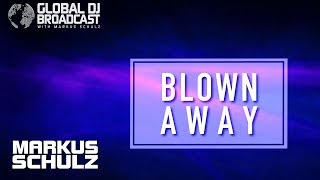Markus Schulz feat. Liz Primo - Blown Away (Beat Service Remix) [As played on GDJB]