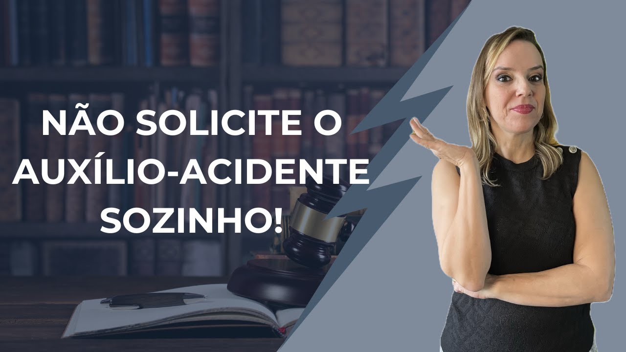 NÃO PEÇA O SEU AUXÍLIO-ACIDENTE SOZINHO!