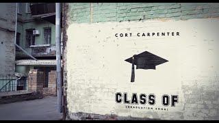 Cort Carpenter Class Of (Graduation Song)