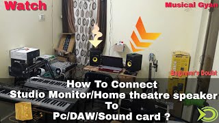 How To Connect Studio Monitor/Home Theatre Speaker To Pc/DAW/Soundcard |Simple Beginner Guide|Hindi