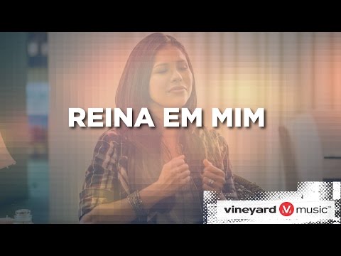 Reina em mim | Ministério Vineyard