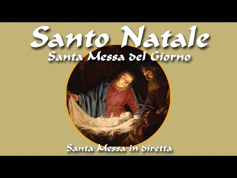 25 Dicembre 2025 -- SANTO NATALE -- Santa Messa in diretta