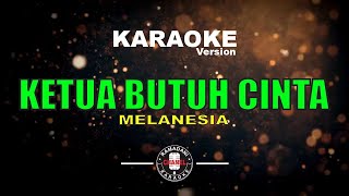 Download lagu KETUA BUTUH CINTA - BLACK MELANESIA [Karaoke Version] mp3