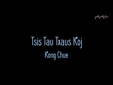 Kong Chue - Tsis Tau Txaus Koj (instrumental & lyrics)