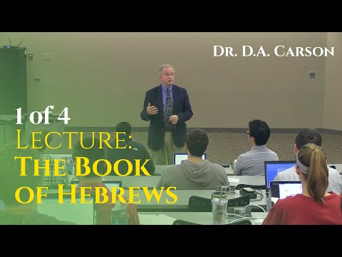 Dr. D.A. Carson - The Book of Hebrews (1/4) | TEDS