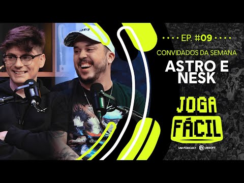 ASTRO E NESK - JOGA FÁCIL PODCAST #9