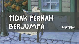 Download lagu Tak Pernah Berjumpa - Forteen (Lirik Video) mp3