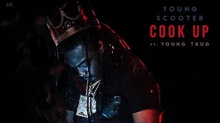 Young Scooter - Cook Up Feat. Young Thug (Prod. Metro Boomin &amp; Zaytoven)