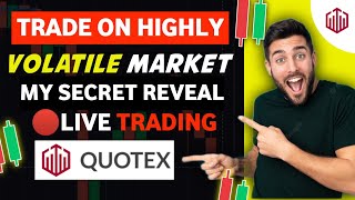 How I Trade On High Volatile Market || My Secret Strategy || Quotex Live Trading || Proxi Trader