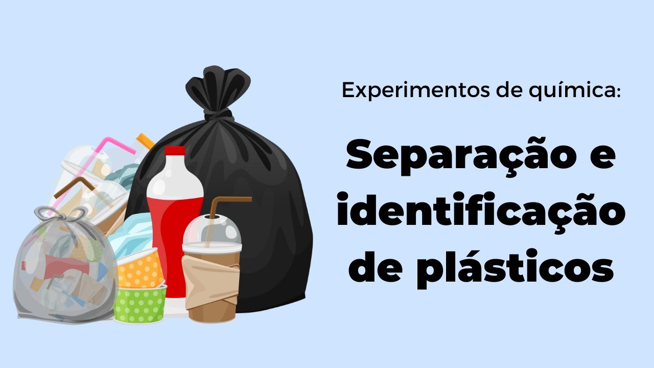Separação e Identificação de Plásticos - Experimentos de Química - Portal e-Aulas
