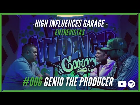 GENIO THE PRODUCER | Entrevista |  High Influences Garage #01/06