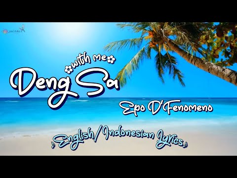 Epo D'Fenomeno - Deng Sa (English/Indonesian Lyrics)