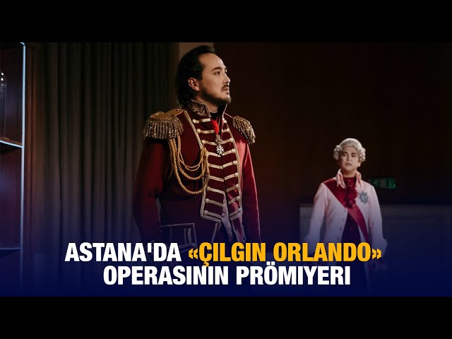 Astana'da «Çılgın Orlando»: kalpleri fetheden bir opera