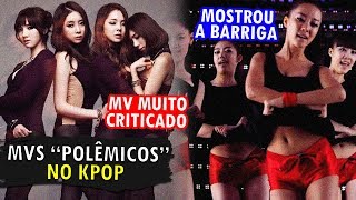 OS MVS MAIS &quot;POLÊMICOS&quot; DO KPOP
