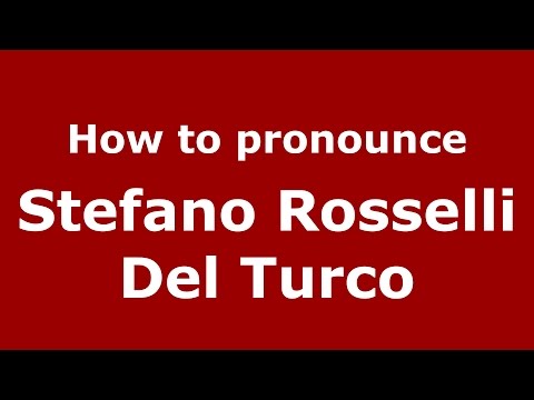 How to pronounce Stefano Rosselli Del Turco (Italian/Italy)  - PronounceNames.com