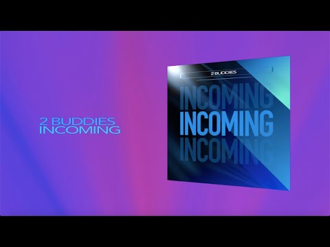 2 Buddies - Incoming