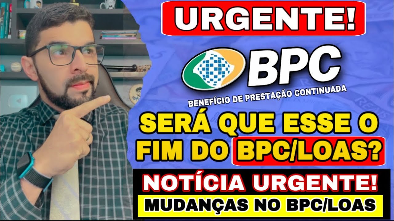 BPC/LOAS EM RISCO: FIM DO BENEFÍCIO DE PRESTAÇÃO CONTINUADA 2025? BRIGA NO PT VEJA O QUE VAI MUDAR