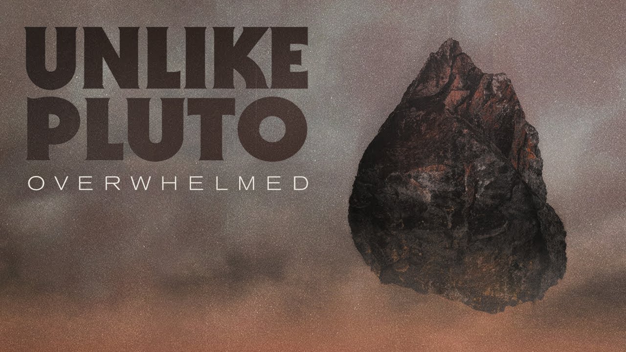 Overwhelmed Lyrics - Unlike Pluto