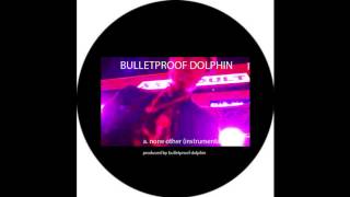 Bulletproof Dolphin - None Other