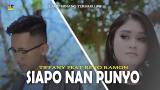 Download lagu TIFFANY feat REVO RAMON - SIAPO NAN PUNYO [ ] Lagu Minang Terbaru 2019 mp3