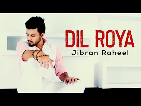 Jibran Raheel - Dil Roya (Official Video HD)