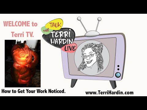 TERRI HARDIN - Terri TV - You've Created Your Art, Now, How do I Get Noticed?