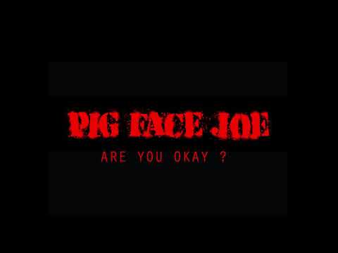 Pig Face Joe - Are You Okay (ALBUM EP) 2016