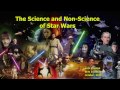 The Science and Non-science of Star Wars The Science and Non-science of Star Wars
