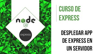 DESPLEGAR A PRODUCCIÓN UNA APLICACIÓN DE EXPRESS | CURSO DE EXPRESS