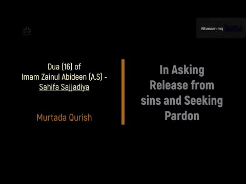 Sahifa Sajjadiyya-16th Dua_Imam(A.S) Dua in Asking Release from Sins_Murtada Quraish_Eng Subs