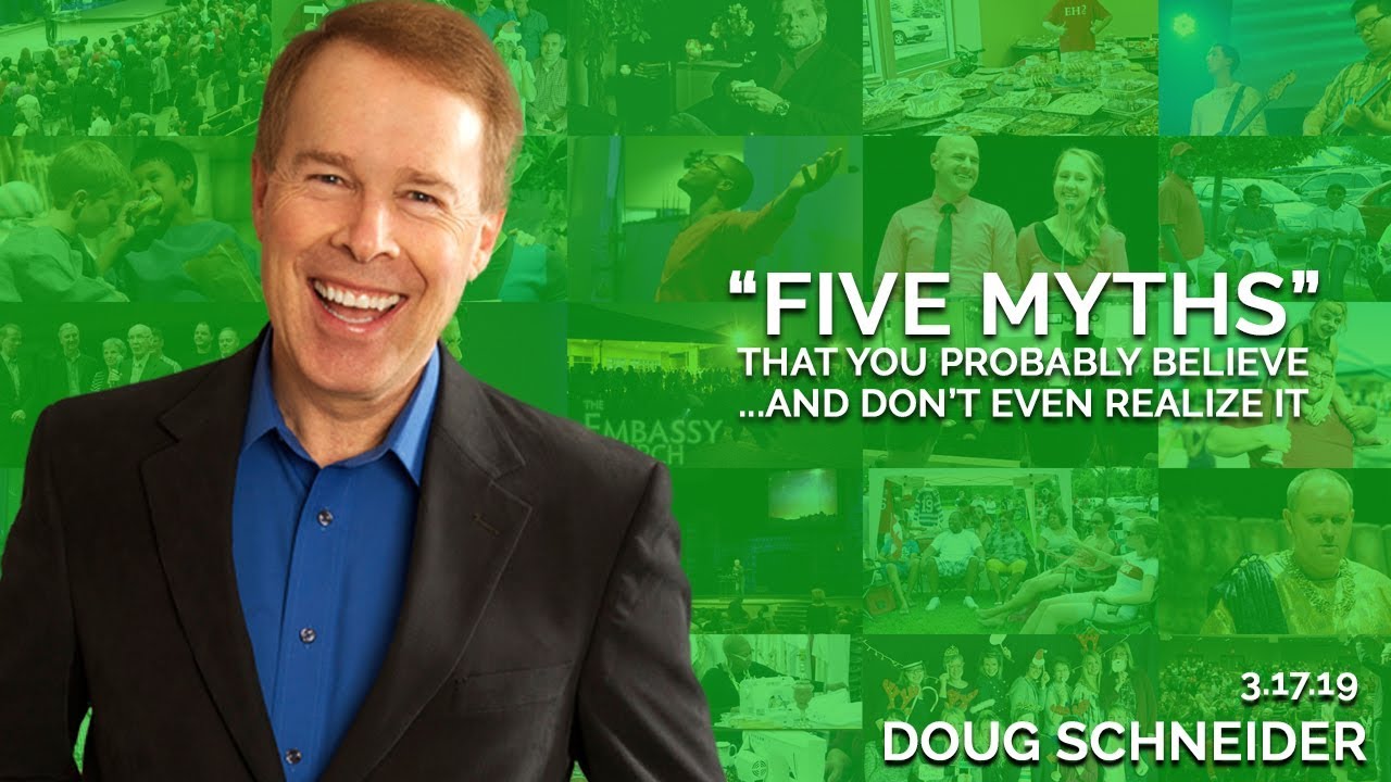 Five Myths that You Probably Believe and Don’t Even Realize It | March 17th 2019 (Doug Schneider)