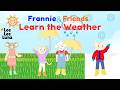 Learn The Weather For Toddlers ️ ️ ️ ️ Sunny Cloudy Rainy Snowy Frannie Friends