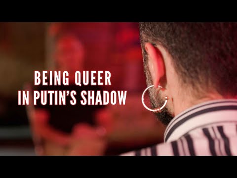 Being Queer in Putin's Shadow