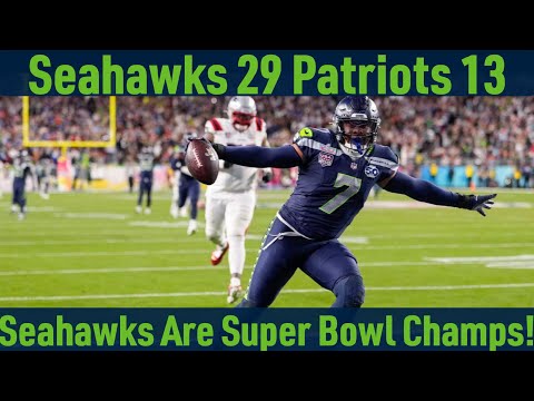Seattle Seahawks 29 New England Patriots 13: The Seattle Seahawks are Super Bowl Champions