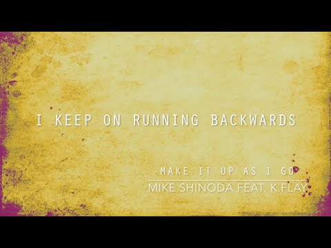 Make It Up As I Go (Lyric Video) - Mike Shinoda feat. K.Flay