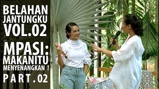 Belahan Jantungku Vol. 02 - MPASI: Makan Itu Menyenangkan! [PART 2]