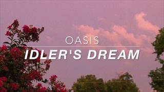 oasis // idler&#39;s dream lyrics