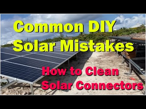 Common DIY Solar Mistakes:  Cleaning Solar Connectors