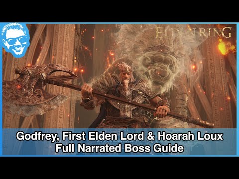 Godfrey, First Elden Lord & Hoarah Loux - Full Narrated Boss Guide - Elden Ring [4k HDR]