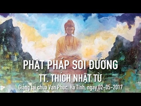 Phât Pháp Soi Đường - TT. Thích Nhật Từ