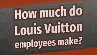 How much do Louis Vuitton employees make