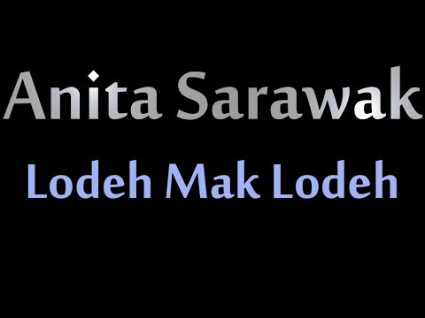 Anita Sarawak   Lodeh Mak Lodeh