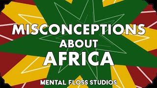 Misconceptions About Africa | Mental Floss
