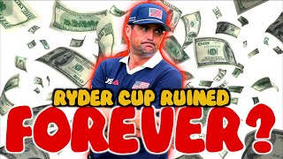 YOU DON'T NEED THE MONEY!... Have Team U$A ruined Ryder Cup?