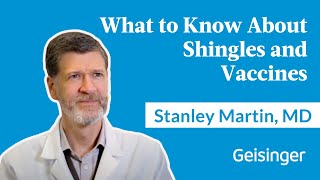 Dr. Stanley Martin Explains What You Should Know About Shingles and Vaccines