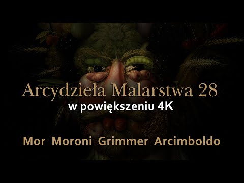 Mor, Moroni, Grimmer Arcimboldo - Masterpieces of painting 28 in 4K magnification