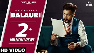 Pavii Ghuman : BALAURI (Official Video) Khushi | Preet | Jeffrick | Latest Punjabi Songs 2020